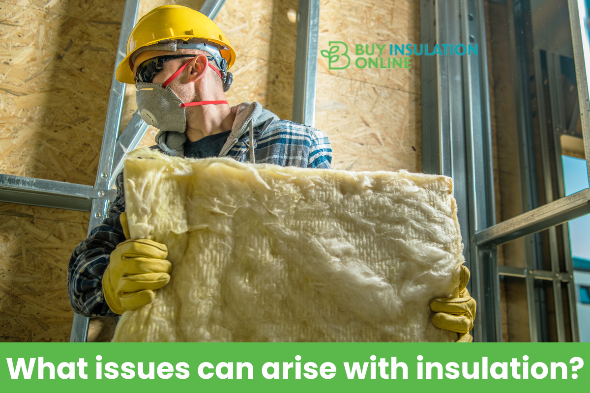 What issues can arise with insulation