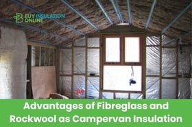 Advantages of Fibreglass and Rockwool as Campervan Insulation