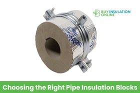 Choosing the Right Pipe Insulation Blocks