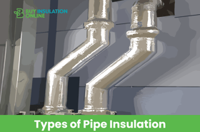 Types of Pipe Insulation